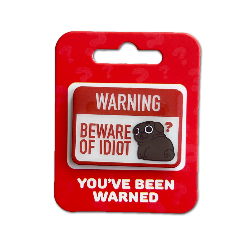 Beware of Idiot Ollie Pin